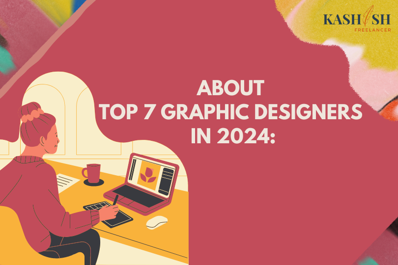 Top 7 Graphic Designers in 2024